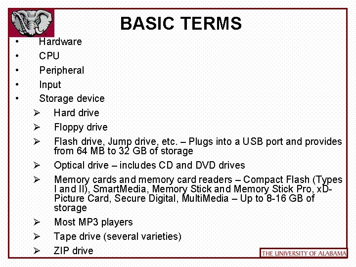 BASIC TERMS • • • Hardware CPU Peripheral Input Storage device Ø Hard drive