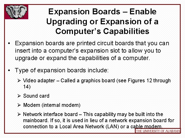 Expansion Boards – Enable Upgrading or Expansion of a Computer’s Capabilities • Expansion boards