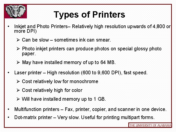 Types of Printers • Inkjet and Photo Printers– Relatively high resolution upwards of 4,