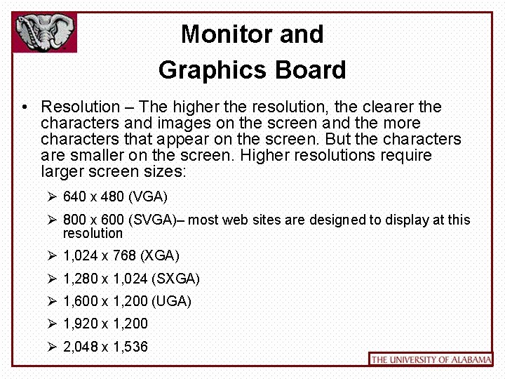 Monitor and Graphics Board • Resolution – The higher the resolution, the clearer the
