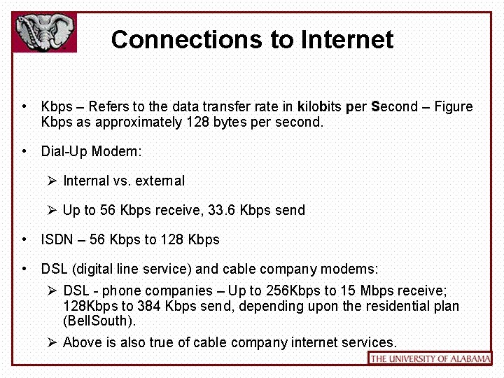 Connections to Internet • Kbps – Refers to the data transfer rate in kilobits