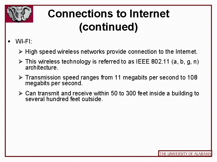 Connections to Internet (continued) § WI-FI: Ø High speed wireless networks provide connection to