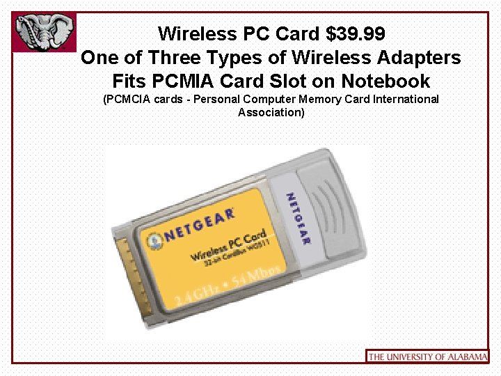 Wireless PC Card $39. 99 One of Three Types of Wireless Adapters Fits PCMIA