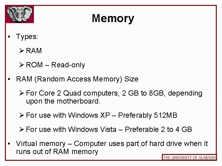 Memory • Types: Ø RAM Ø ROM – Read-only • RAM (Random Access Memory)