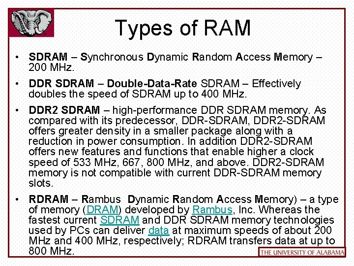 Types of RAM • SDRAM – Synchronous Dynamic Random Access Memory – 200 MHz.