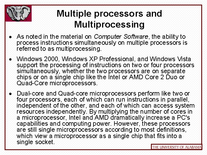 Multiple processors and Multiprocessing As noted in the material on Computer Software, the ability