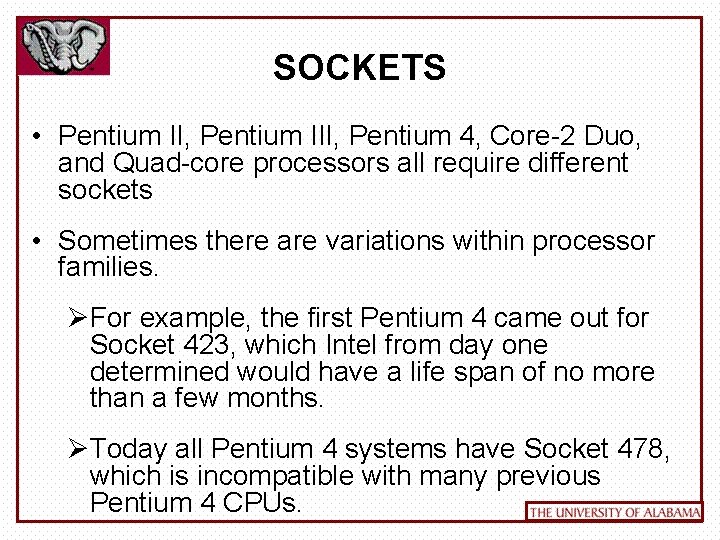 SOCKETS • Pentium II, Pentium III, Pentium 4, Core-2 Duo, and Quad-core processors all