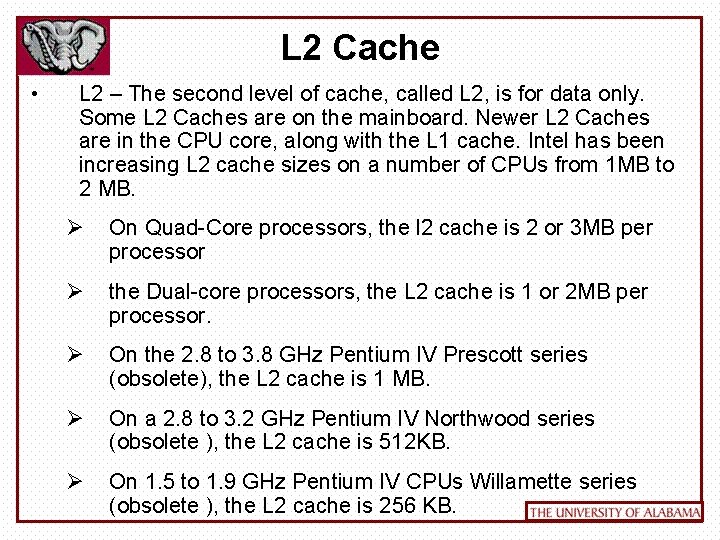 L 2 Cache • L 2 – The second level of cache, called L