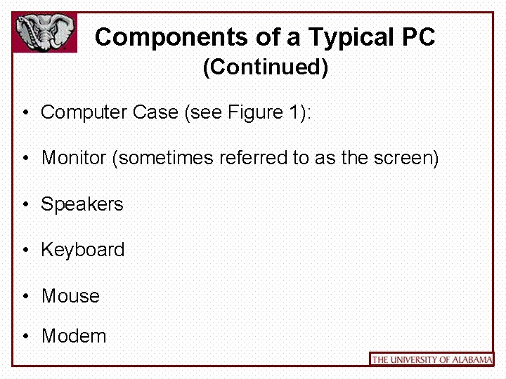 Components of a Typical PC (Continued) • Computer Case (see Figure 1): • Monitor