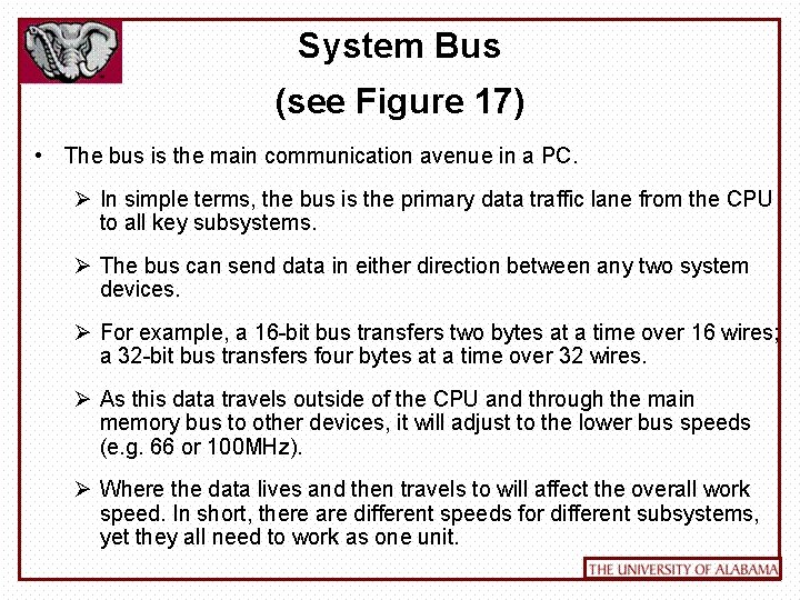 System Bus (see Figure 17) • The bus is the main communication avenue in