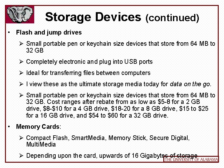 Storage Devices (continued) • Flash and jump drives Ø Small portable pen or keychain