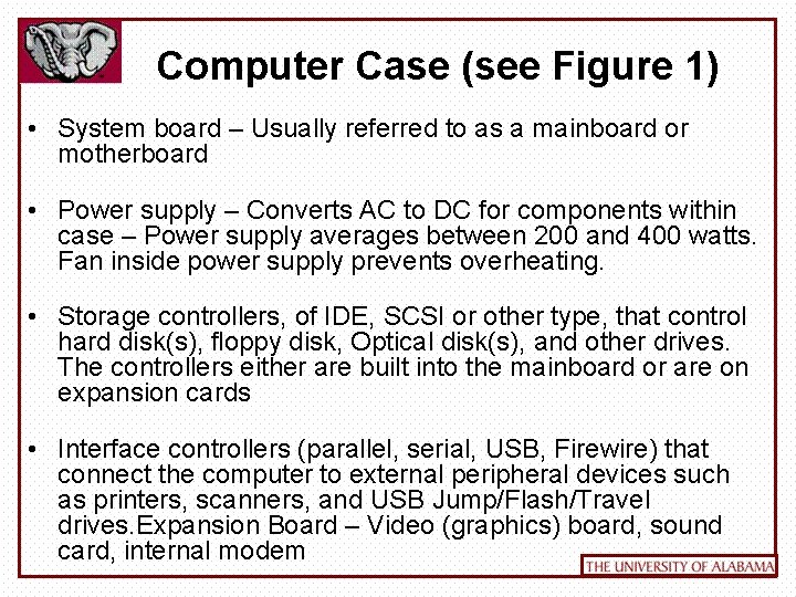 Computer Case (see Figure 1) • System board – Usually referred to as a