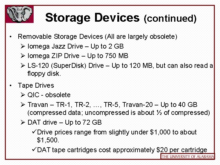 Storage Devices (continued) • Removable Storage Devices (All are largely obsolete) Ø Iomega Jazz