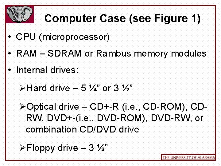 Computer Case (see Figure 1) • CPU (microprocessor) • RAM – SDRAM or Rambus