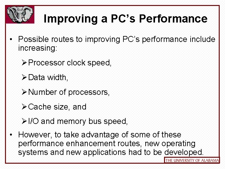 Improving a PC’s Performance • Possible routes to improving PC’s performance include increasing: Ø