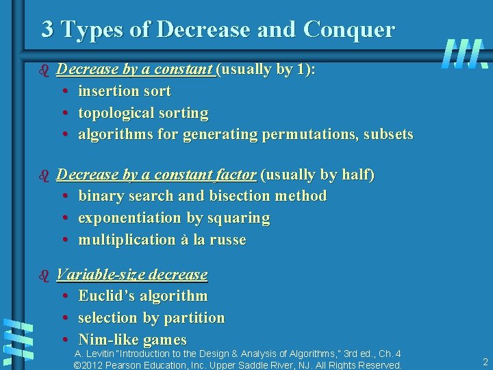 3 Types of Decrease and Conquer b Decrease by a constant (usually by 1): 3 Types of Decrease and Conquer b Decrease by a constant (usually by 1):