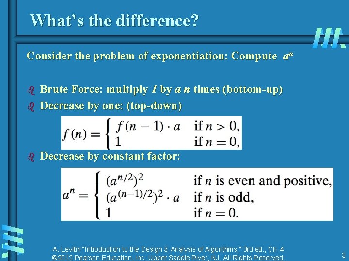 What’s the difference? Consider the problem of exponentiation: Compute an b Brute Force: multiply What’s the difference? Consider the problem of exponentiation: Compute an b Brute Force: multiply