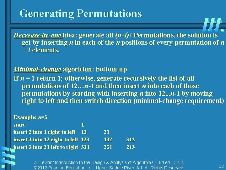 Generating Permutations Decrease-by-one idea: generate all (n-1)! Permutations, the solution is get by inserting Generating Permutations Decrease-by-one idea: generate all (n-1)! Permutations, the solution is get by inserting