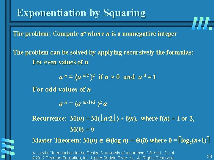 Exponentiation by Squaring The problem: Compute an where n is a nonnegative integer The Exponentiation by Squaring The problem: Compute an where n is a nonnegative integer The