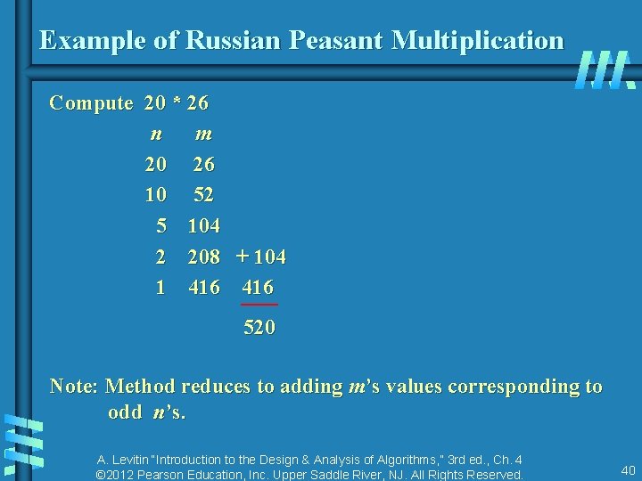 Example of Russian Peasant Multiplication Compute 20 * 26 n m 20 26 10 Example of Russian Peasant Multiplication Compute 20 * 26 n m 20 26 10