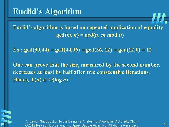 Euclid’s Algorithm Euclid’s algorithm is based on repeated application of equality gcd(m, n) = Euclid’s Algorithm Euclid’s algorithm is based on repeated application of equality gcd(m, n) =