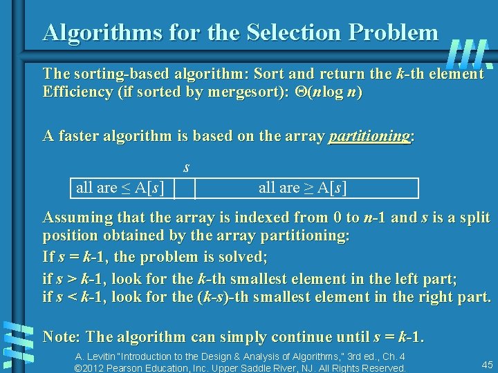 Algorithms for the Selection Problem The sorting-based algorithm: Sort and return the k-th element Algorithms for the Selection Problem The sorting-based algorithm: Sort and return the k-th element