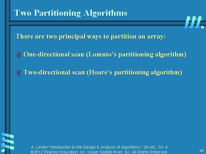 Two Partitioning Algorithms There are two principal ways to partition an array: b One-directional Two Partitioning Algorithms There are two principal ways to partition an array: b One-directional