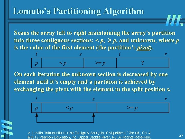 Lomuto’s Partitioning Algorithm Scans the array left to right maintaining the array’s partition into Lomuto’s Partitioning Algorithm Scans the array left to right maintaining the array’s partition into
