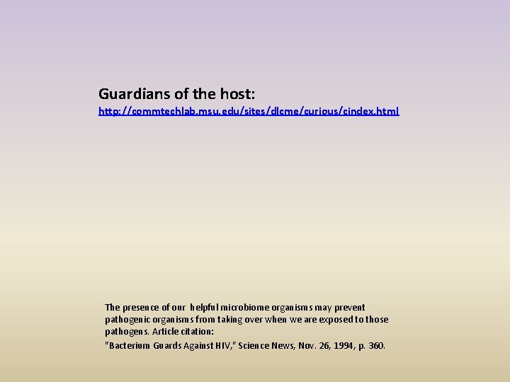 Guardians of the host: http: //commtechlab. msu. edu/sites/dlcme/curious/cindex. html The presence of our helpful
