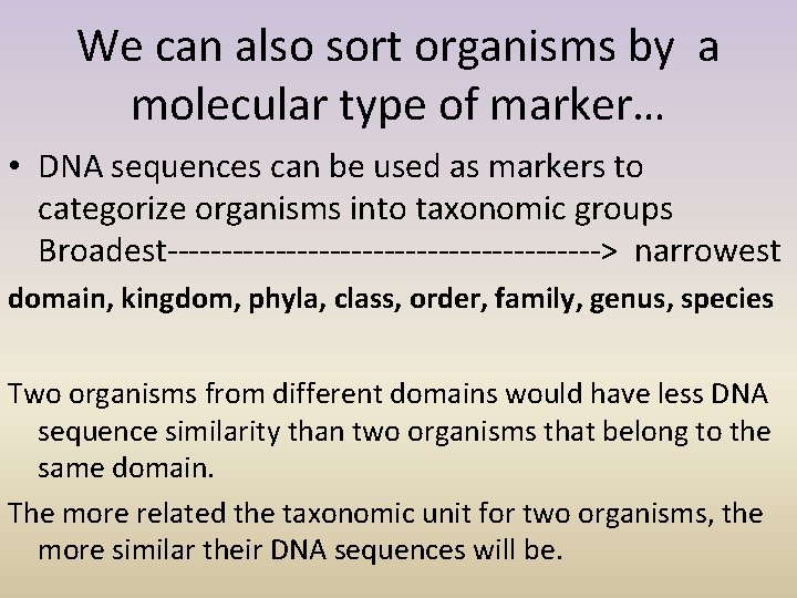 We can also sort organisms by a molecular type of marker… • DNA sequences