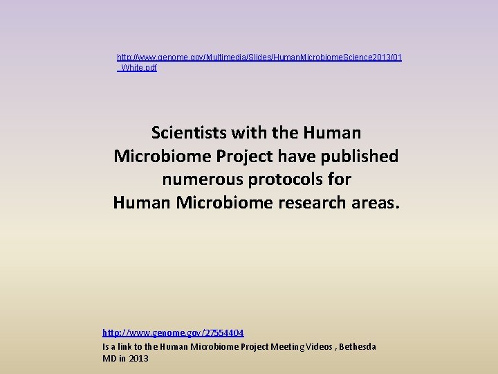 http: //www. genome. gov/Multimedia/Slides/Human. Microbiome. Science 2013/01 _White. pdf Scientists with the Human Microbiome