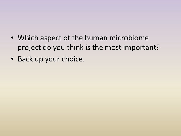  • Which aspect of the human microbiome project do you think is the