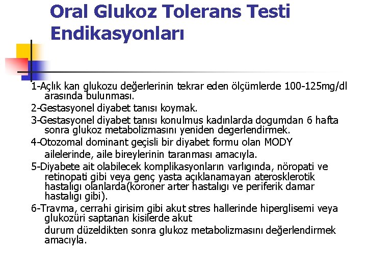 Oral Glukoz Tolerans Testi Endikasyonları 1 -Açlık kan glukozu değerlerinin tekrar eden ölçümlerde 100
