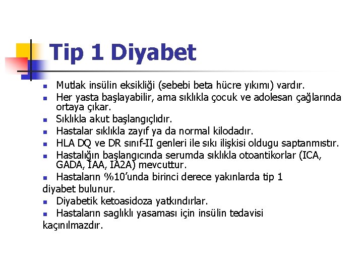 Tip 1 Diyabet Mutlak insülin eksikliği (sebebi beta hücre yıkımı) vardır. n Her yasta