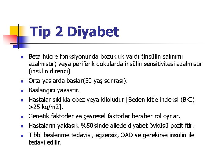 Tip 2 Diyabet n Beta hücre fonksiyonunda bozukluk vardır(insülin salınımı azalmıstır) veya periferik dokularda