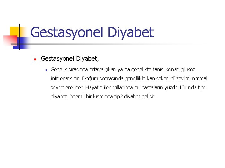 Gestasyonel Diyabet n Gestasyonel Diyabet, n Gebelik sırasında ortaya çıkan ya da gebelikte tanısı