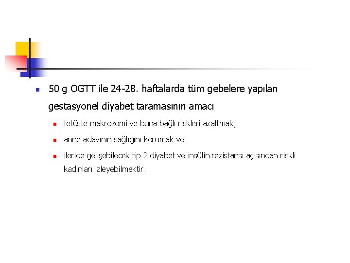 n 50 g OGTT ile 24 -28. haftalarda tüm gebelere yapılan gestasyonel diyabet taramasının