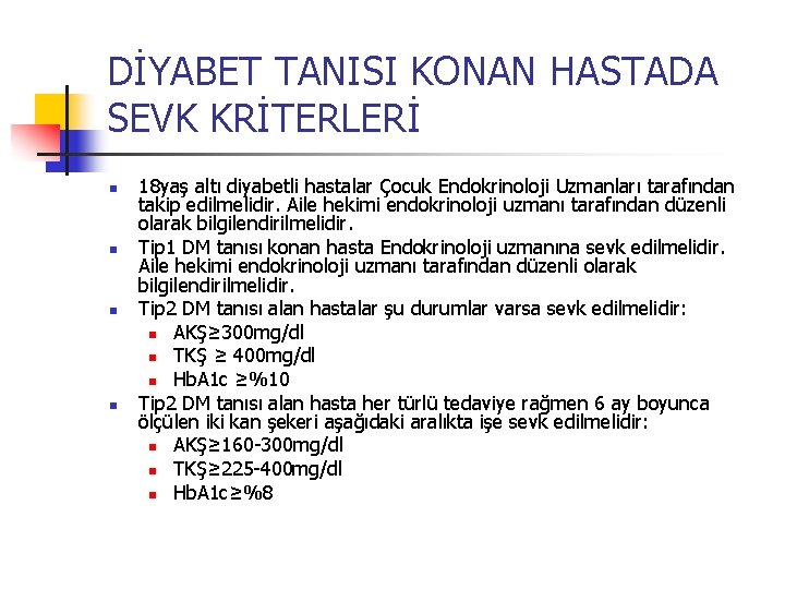 DİYABET TANISI KONAN HASTADA SEVK KRİTERLERİ n n 18 yaş altı diyabetli hastalar Çocuk