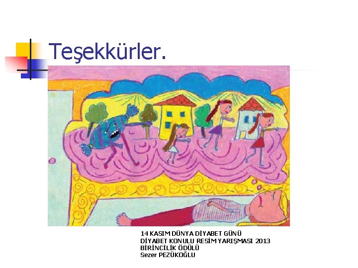 Teşekkürler. 14 KASIM DÜNYA DİYABET GÜNÜ DİYABET KONULU RESİM YARIŞMASI 2013 BİRİNCİLİK ÖDÜLÜ Sezer