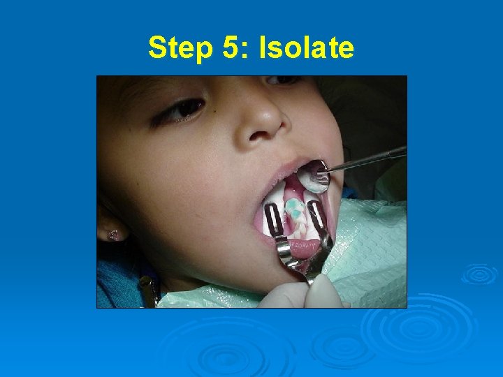 Step 5: Isolate 