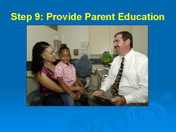 Step 9: Provide Parent Education 