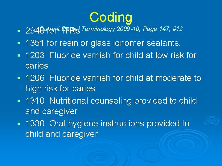 Coding § § § Current Dental Terminology 2009 -10, Page 147, #12 2940 for