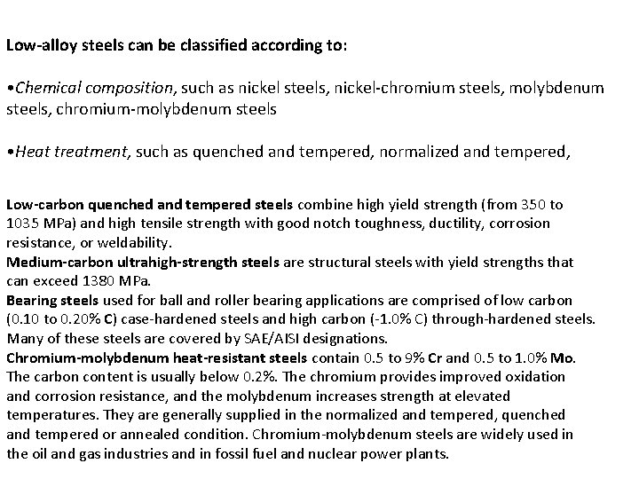 Low-alloy steels can be classified according to: • Chemical composition, such as nickel steels,