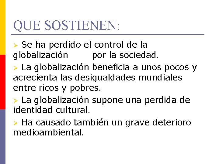 QUE SOSTIENEN: Se ha perdido el control de la globalización por la sociedad. Ø