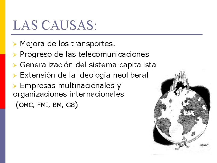 LAS CAUSAS: Mejora de los transportes. Ø Progreso de las telecomunicaciones Ø Generalización del