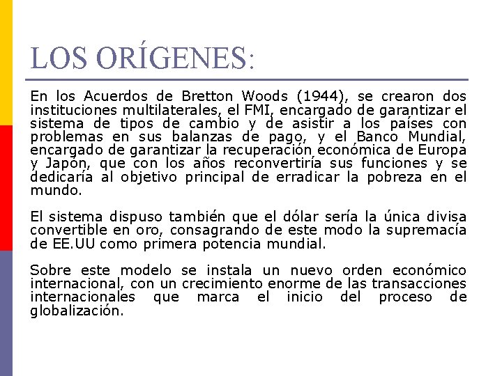 LOS ORÍGENES: En los Acuerdos de Bretton Woods (1944), se crearon dos instituciones multilaterales,