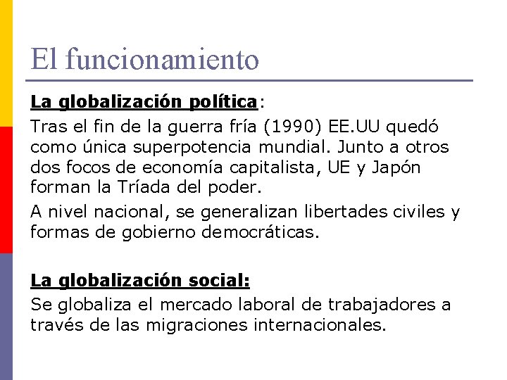 El funcionamiento La globalización política: Tras el fin de la guerra fría (1990) EE.