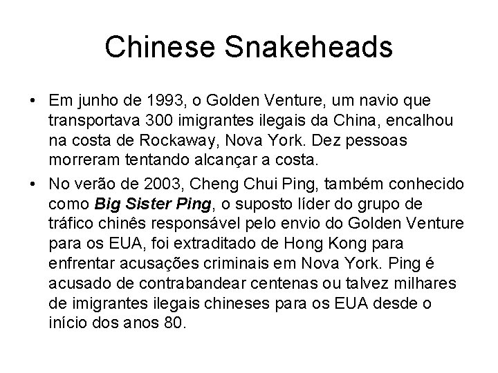 Chinese Snakeheads • Em junho de 1993, o Golden Venture, um navio que transportava