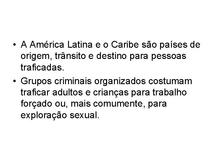  • A América Latina e o Caribe são países de origem, trânsito e