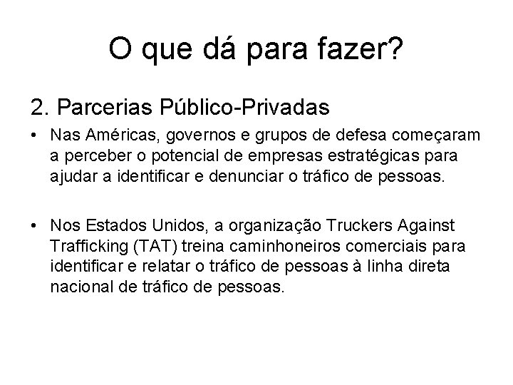 O que dá para fazer? 2. Parcerias Público-Privadas • Nas Américas, governos e grupos